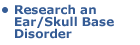 Research an Ear/Skull Base Disorder